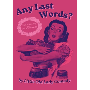 Any Last Words? Humor Writing for the End of the World
