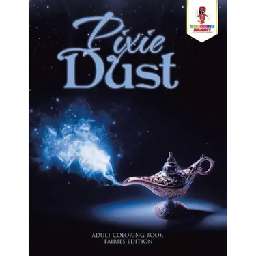 Pixie Dust: Adult Coloring Book Fairies Edition