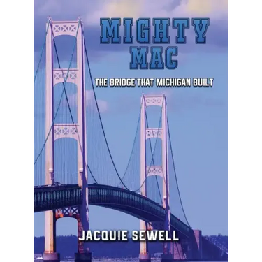 Mighty Mac: The Bridge That Michigan Built