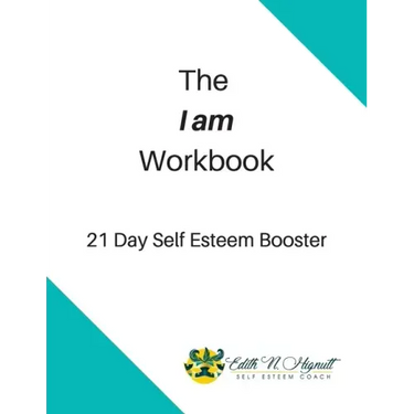 The I Am Workbook: 21 Day Self Esteem Booster
