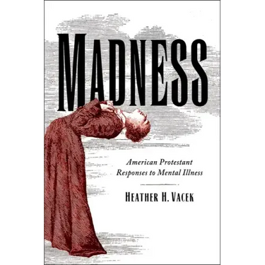 Madness: American Protestant Responses to Mental Illness