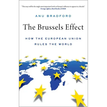 The Brussels Effect: How the European Union Rules the World