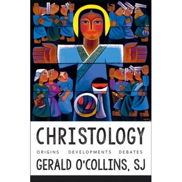 Christology: Origins, Developments, Debates