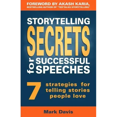 Storytelling Secrets for Successful Speeches: 7 Strategies for telling stories people love