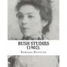 Bush Studies (1902) By: Barbara Baynton: Short story collection by Barbara Janet Ainsleigh Baynton, Lady Headley (4 June 1857 - 28 May 1929) w