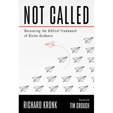 Not Called: Recovering the Biblical Framework of Divine Guidance