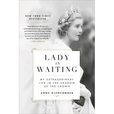 Lady in Waiting: My Extraordinary Life in the Shadow of the Crown