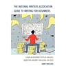 The National Writers Association Guide to Writing for Beginners: A How-To Reference for Plot, Dialogue, Nonfiction, Internet Publishing, and More