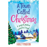 A Town Called Christmas: A perfect festive romantic read