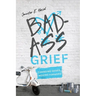 Badass Grief: Changing Gears, Moving Forward