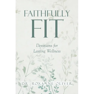 Faithfully Fit: Devotions for Lasting Wellness