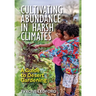 Cultivating Abundance in Harsh Climates: A Guide to Desert Gardening