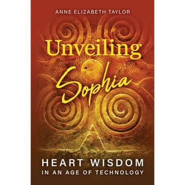 Unveiling Sophia: Heart Wisdom in an Age of Technology