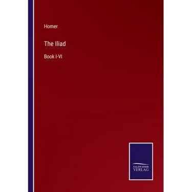 The Iliad: Book I-VI