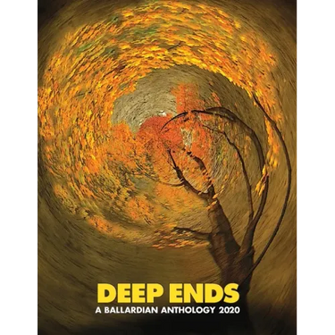 Deep Ends: A Ballardian Anthology 2020