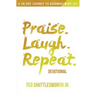 Praise. Laugh. Repeat. Devotional.: A 40-Day Journey to Overwhelming Joy
