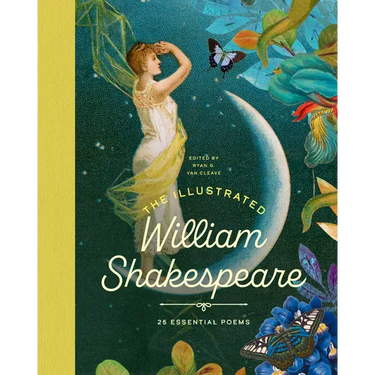 The Illustrated William Shakespeare: 25 Essential Poems