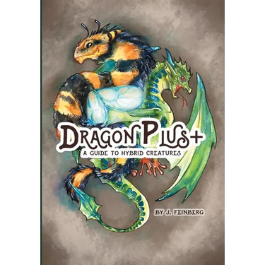 Dragon Plus +: A Guide to Hybrid Creatures