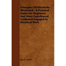 Principles of Electricity Illustrated - A Practical Guide for Beginners and More Experienced Craftsmen Engaged in Electrical Work