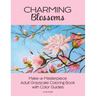 Charming Blossoms: Make-a-Masterpiece Adult Grayscale Coloring Book with Color Guides