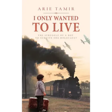 I Only Wanted to Live: A WW2 Young Jewish Boy Holocaust Survival True Story