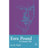 Ezra Pound: A Literary Life