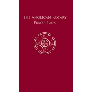 The Anglican Rosary: Prayer Book