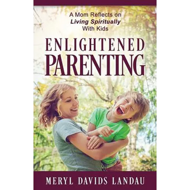 Enlightened Parenting: A Mom Reflects on Living Spiritually With Kids