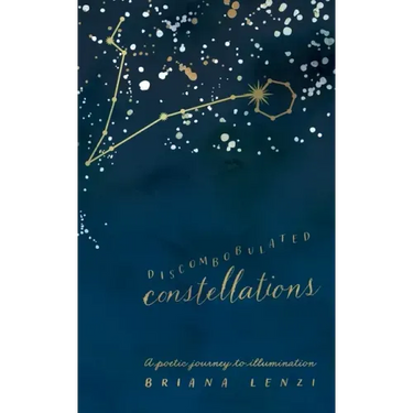 Discombobulated Constellations: A poetic journey to illumination