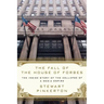 The Fall of the House of Forbes: The Inside Story of the Collapse of a Media Empire