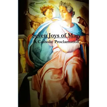 Seven Joys of Mary: A Catholic Proclamation