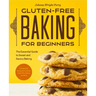 Gluten-Free Baking for Beginners: The Essential Guide to Sweet and Savory Baking