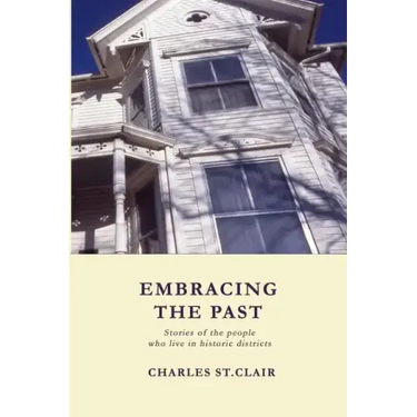 Embracing the Past: Stories of the people who live in historic districts
