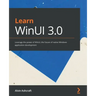 Learn WinUI 3.0: Leverage the power of WinUI, the future of native Windows application development