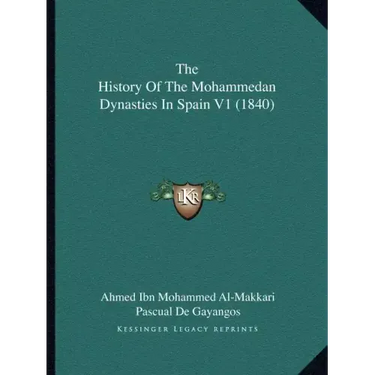 The History Of The Mohammedan Dynasties In Spain V1 (1840)