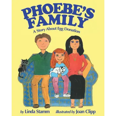 Phoebe's Family: A Story About Egg Donation