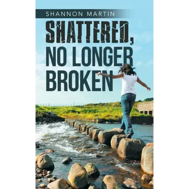 Shattered, No Longer Broken