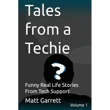 Tales from a Techie: Funny Real Life Stories From Tech Support