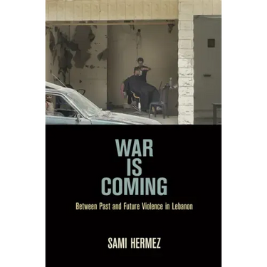 War Is Coming: Between Past and Future Violence in Lebanon