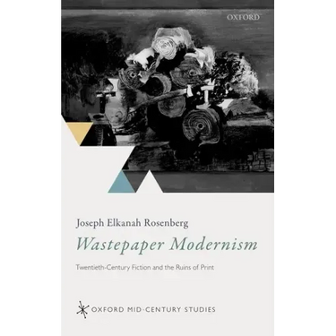 Wastepaper Modernism: Twentieth-Century Fiction and the Ruins of Print