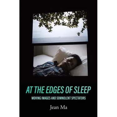 At the Edges of Sleep: Moving Images and Somnolent Spectators