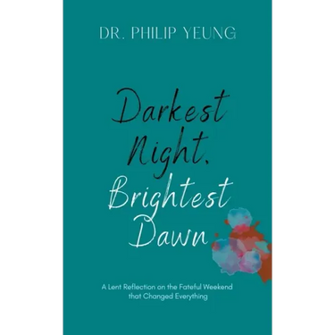 Darkest Night, Brightest Dawn: A Lent Reflection
