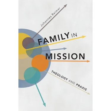 Family in Mission: Theology and Praxis