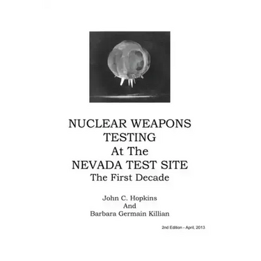 Nuclear Weapons Testing at the Nevada Test Site the First Decade