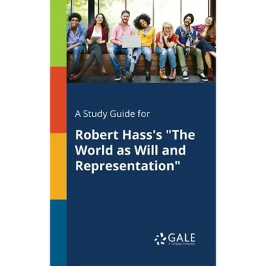 A Study Guide for Robert Hass's "The World as Will and Representation"