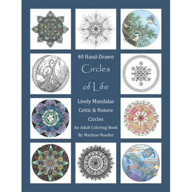 Circles of Life Coloring Book: Lively Mandalas, Celtic and Nature Circles: 40 Hand-Drawn Adult Coloring Pages