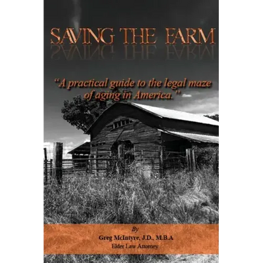 Saving the Farm: A practical guide to the legal maze of aging in America.