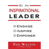 Be An Inspirational Leader: Engage, Inspire, Empower