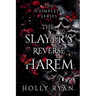 The Slayer's Reverse Harem: The Complete Series