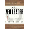 The Zen Leader: 10 Ways to Go from Barely Managing to Leading Fearlessly